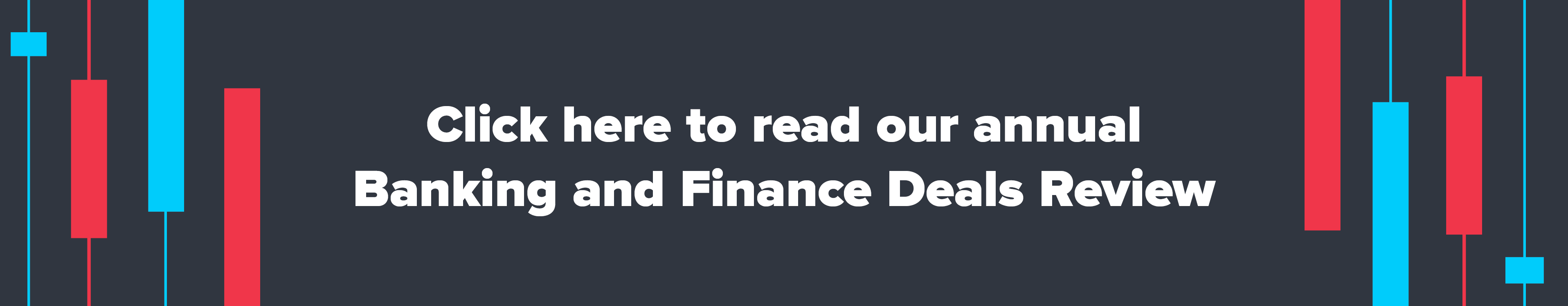 Click here to read our annual Banking and Finance Deals Review